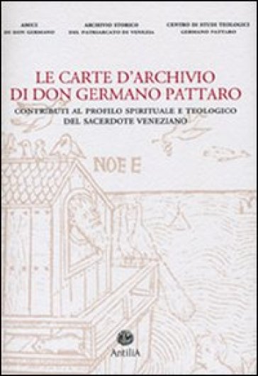 Le carte d'archivio di don Germano Pattaro. Contributi al profilo spirituale e teologico del sacerdote veneziano