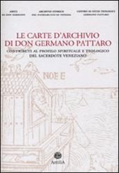 Le carte d archivio di don Germano Pattaro. Contributi al profilo spirituale e teologico del sacerdote veneziano