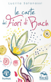 Le carte dei fiori di Bach. Ediz. illustrata. Con 38 carte illustrate
