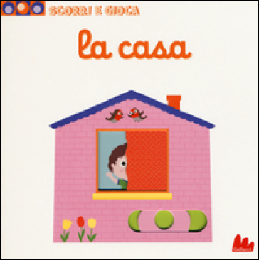 La casa. Scorri e gioca. Ediz. illustrata