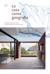 La casa come geografia. Architetture domestiche in Perù di Sandra Barclay e Jean Pierre Crousse