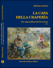 La casa della craperìa. Una saga siciliana del Novecento. 1.