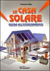 La casa solare. Guida all ecorisparmio
