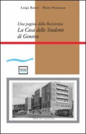 La casa dello studente di Genova. Una pagina della Resistenza. Con CD-ROM