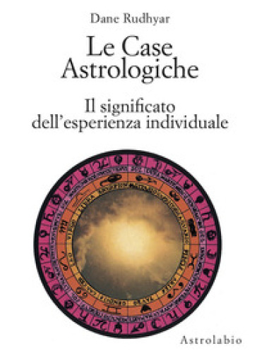 Le case astrologiche. Il significato dell'esperienza individuale