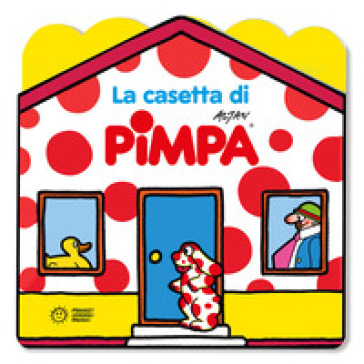 La casetta di Pimpa. Ediz. a colori. Con 3 sagome fustellate