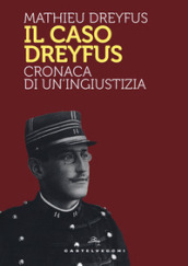 Il caso Dreyfus. Cronaca di un ingiustizia