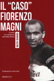 Il «caso» Fiorenzo Magni. L uomo e il campione nell Italia divisa