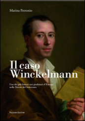 Il caso Winckelmann. Uno dei più famosi casi giudiziari d Europa nella Trieste del Settecento