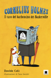 Il caso del barboncino dei Baskerville. Cornelius Holmes . Ediz. a colori