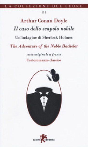 Il caso dello scapolo nobile. Un'indagine di Sherlock Holmes. Testo originale a fronte