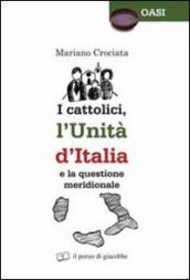 I cattolici, l unità d Italia e la questione meridionale
