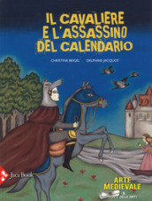 Il cavaliere e l assassino del calendario. Ediz. a colori