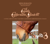 Il cavallo californiano Spade Bit. L antica arte di come i Vaqueros californiani addestrano il cavallo. 3.