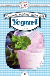 Le cento migliori ricette allo yogurt