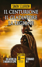 Il centurione-Il gladiatore-La legione