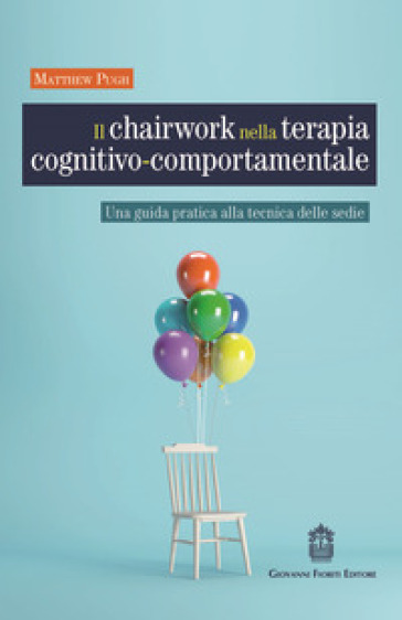Il chairwork nella terapia cognitivo-comportamentale. Una guida pratica alla tecnica delle sedie