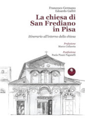 La chiesa di San Frediano in Pisa. Itinerario all interno della chiesa