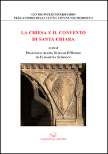 La chiesa e il convento di Santa Chiara