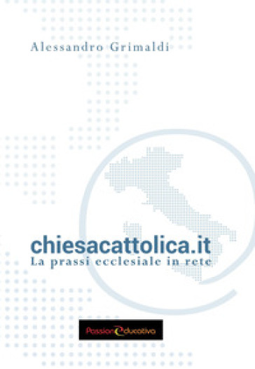 chiesacattolica.it. La prassi ecclesiale in rete