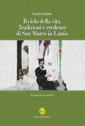 Il ciclo della vita. Tradizioni e credenze di San Marco in Lamis