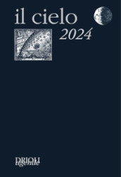 Il cielo 2024. Guida all osservazione del cielo