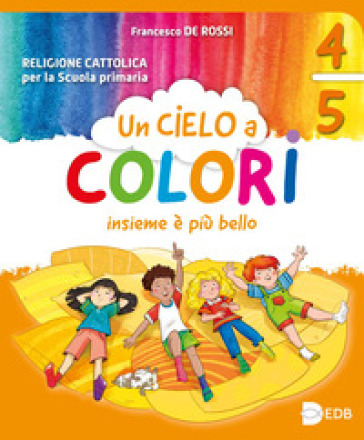 Un cielo a colori. Per le classi 4ª e 5ª della Scuola elementare. Con e-book. Con espansione online