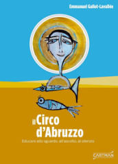 Il circo d Abruzzo. Educare allo sguardo, all ascolto, al silenzio