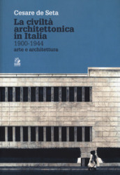 La civiltà architettonica in Italia 1900-1944. Arte e architettura