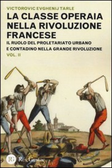 La classe operaia nella Rivoluzione Francese. Il ruolo del proletariato urbano e contadino nella Grande Rivoluzione. 2.