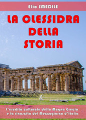 La clessidra della storia. L eredità culturale della Magna Grecia e la rinascita del Mezzogiorno d Italia