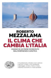 Il clima che cambia l Italia. Viaggio in un Paese sconvolto dall emergenza climatica