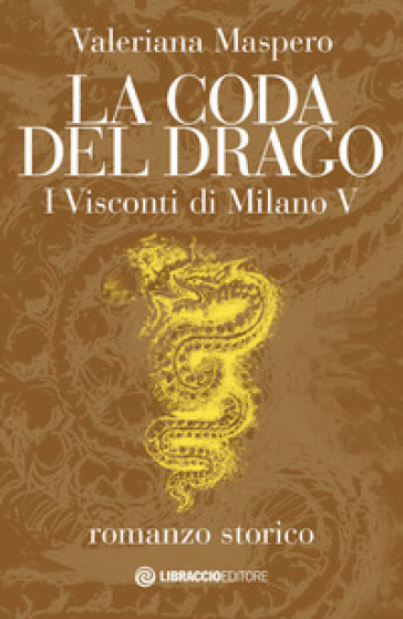 La coda del drago. I Visconti di Milano. 5.