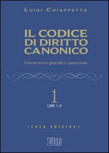 Il codice di diritto canonico. Commento giuridico-pastorale. 1: Libri I-II