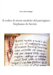 Il codice di ricette mediche del parmigiano Stephanus de Savinis