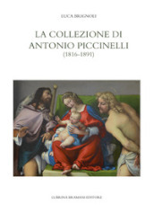 La collezione di Antonio Piccinelli (1816-1891)