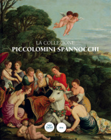 La collezione Piccolomini Spannocchi. Siena, Santa Maria della Scala