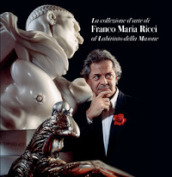 La collezione d arte di Franco Maria Ricci al Labirinto della Masone