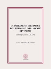 La collezione epigrafica del Seminario Patriarcale di Venezia (secoli XII-XV)