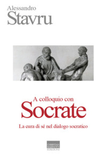 A colloquio con Socrate. La cura di sé nel dialogo socratico