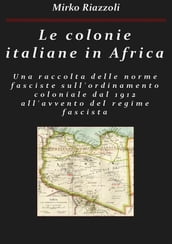 Le colonie africane Una raccolta delle norme sull ordinamento coloniale dal 1912 all avvento del regime fascista