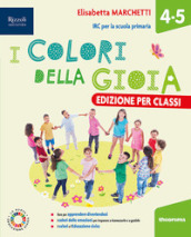 I colori della gioia. Per la 4 ¿ e 5 ¿ classe della Scuola elementare. Con e-book. Con espansione online