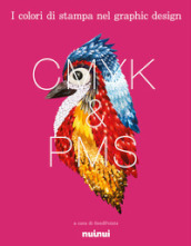 I colori di stampa nel graphic design CMYK & PMS. Ediz. illustrata