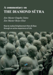 A commentary on the Diamond Sutra. How to realize enlightenment here & now through an active experience of life