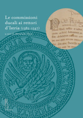 Le commissioni ducali ai rettori d Istria (1382-1547)