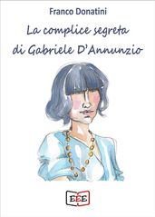 La complice segreta di Gabriele D Annunzio