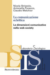 La comunicazione eclettica. Le dimensioni comunicative nella web society
