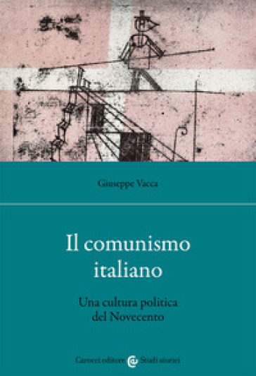 Il comunismo italiano. Una cultura politica del Novecento