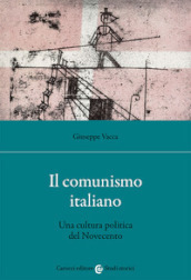 Il comunismo italiano. Una cultura politica del Novecento