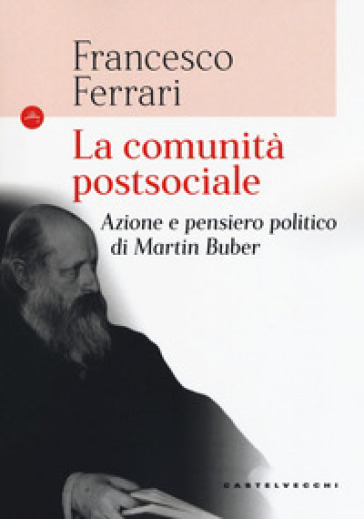 La comunità postsociale. Azione e pensiero politico di Martin Buber